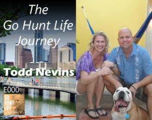 Todd NEvins Go Hunt Life Podcast